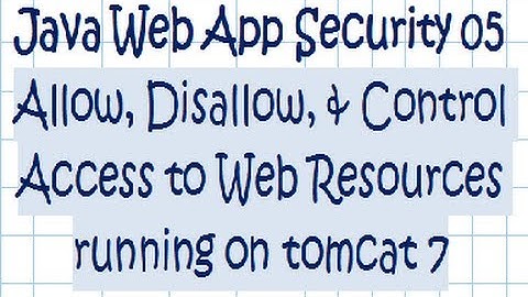 Security In a Java Web Application - Tutorial 05   (Tomcat 7 + Security Setup Options)