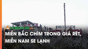 Miền Bắc chìm trong giá rét, miền Nam se lạnh