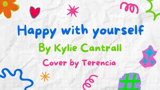 Happy with yourself - Kylie Cantrall (Cover)