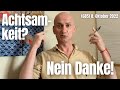 (685) Hör auf, achtsam zu sein! 8. Oktober 2022
