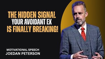 The Subtle Signs Your Avoidant Ex Is Finally Cracking | Jordan Peterson Motivation