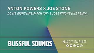 Anton Powers x Joe Stone - Do Me Right (Mismatch (UK) & Jose Knight (UK) Remix)