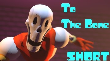 Undertale-SFM | To The Bone | SHORT