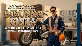 Lagu Buat Perjalanan Lagu Romantis Dangdut Penyanyi Yeni Inka ft. Gerry Mahesa - Birunya Cinta
