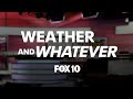 🔴LIVE: Monsoon action, warm temps and a fishbowl? | Weather & Whatever | FOX 10 Phoenix