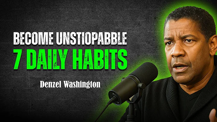 7 Daily Habits That Make You Unstoppable | Denzel Washington Life Advice