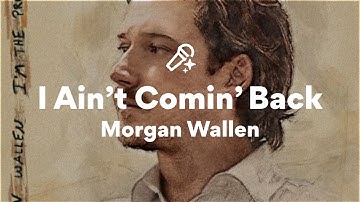 Thumbnail of Morgan Wallen, I Ain't Comin' Back (Lyrics)