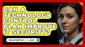 Can A Technology Control Plan Improve IT Security? - SecurityFirstCorp.com