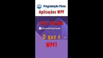 O que é uma aplicação WPF? Visual Studio 2022 / 2019 (C# / VB.Net)
