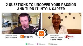Information #HRLEADERSPODCAST - 2 Questions to Uncover Your Passion and Turn it into a Career Update