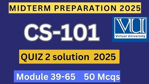 CS101 Quiz 2 solution spring 2025 | 50 mcqs module 39-65 | ENG101 Midterm preparation mcqs