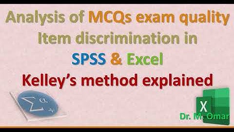 Analysis of MCQs exam quality Item discrimination in SPSS & Excel Kelley’s method explained