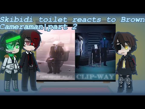 Skibidi toilet reacts to Brown cameraman| part 2
