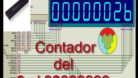 Contador del 0 al 99999999 ,Con pic+ programacion realizada en Proton IDE