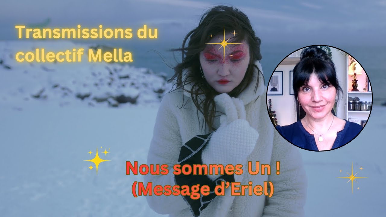 Nous sommes Un ! (Message d'Eriel) | Transmissions du collectif Mella