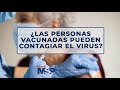 ¿Las personas vacunadas pueden contagiar el virus