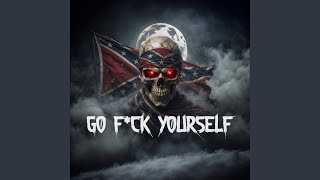 GO F*CK YOURSELF