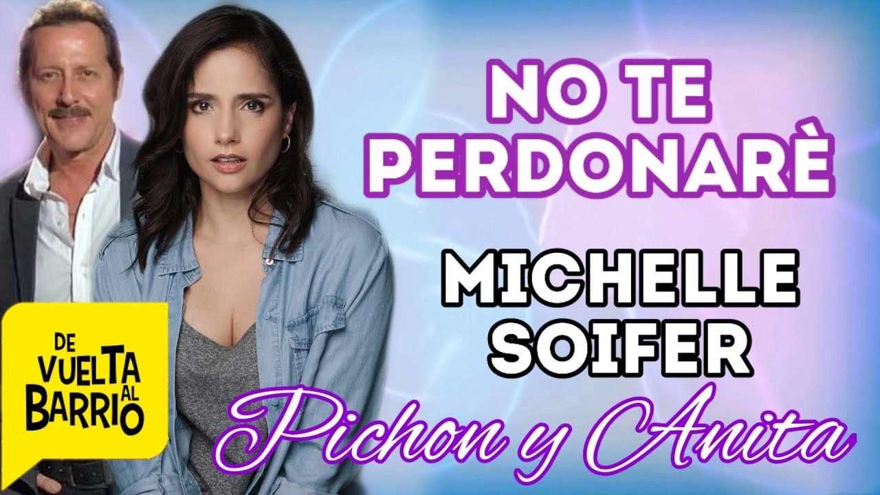 No te Perdonaré • Michelle Soifer (Letra) Canción de Anita y Pichon De Vuelta Al Barrio 2020