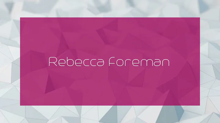 Rebecca Foreman - appearance