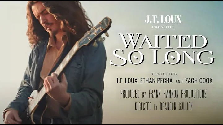 J.T. LOUX - "Waited So Long" (Official Music Video)