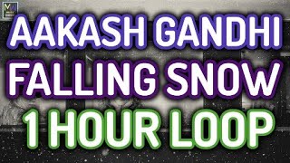 FALLING SNOW - AAKASH GANDHI - FALLING SNOW BY AAKASH GANDHI 1 HOUR LOOP VERSION [MUSIC WORLD]