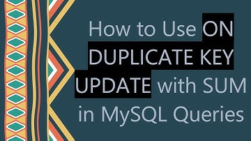 How to Use ON DUPLICATE KEY UPDATE with SUM in MySQL Queries