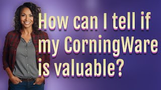 How can I tell if my CorningWare is valuable?