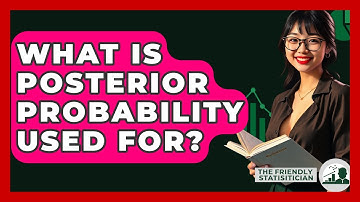 What Is Posterior Probability Used For? - The Friendly Statistician