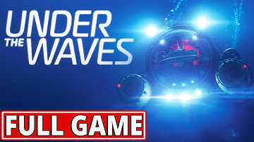 Under the Waves - FULL GAME walkthrough | Longplay