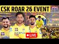 CSK ROAR EVENT LIVE MS Dhoni Suresh Raina Chepauk OG S Reunite Practice CSK Roar 2026