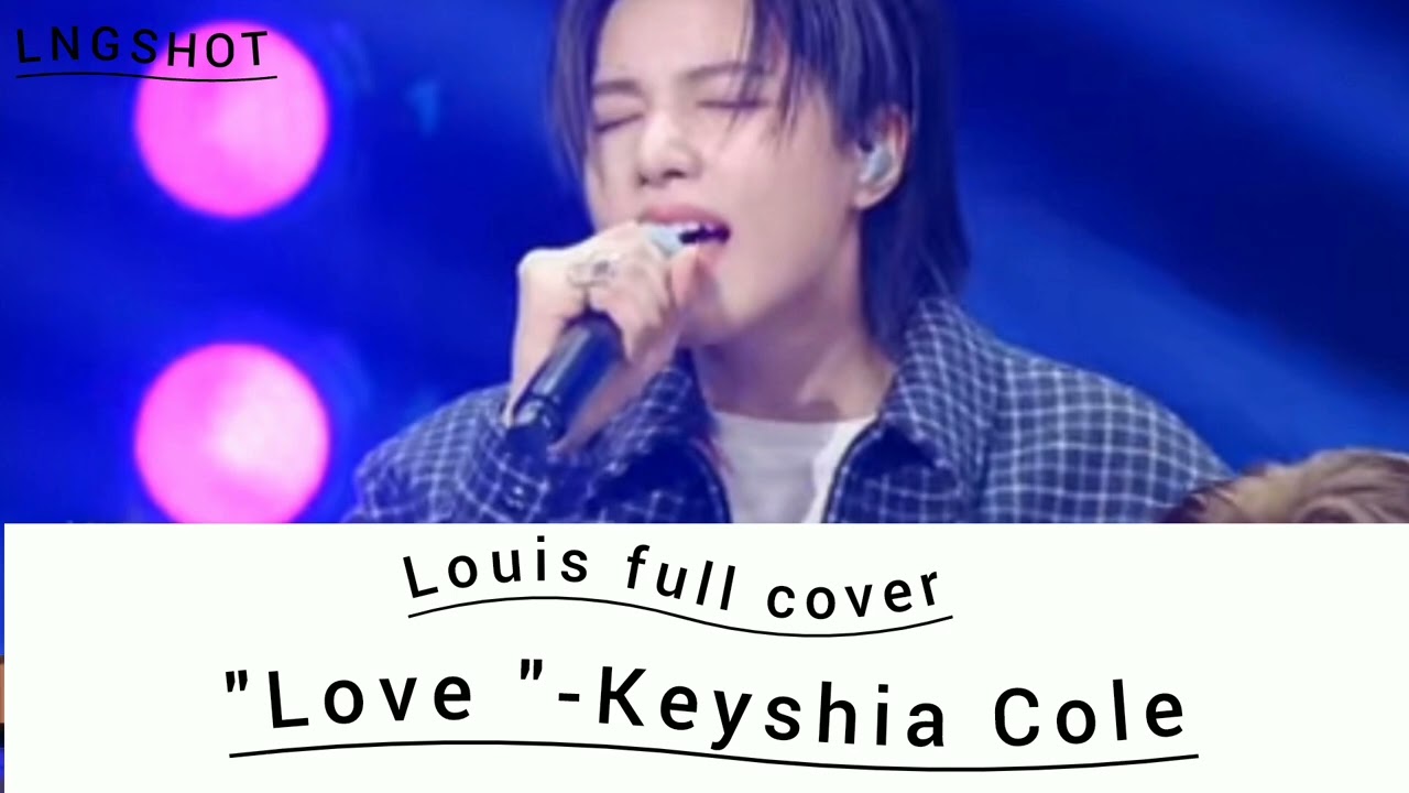  Louis of LNGSHOT  - "Love "  'by Keyshia Cole cover 💗