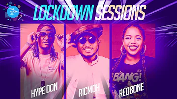 The Lockdown Sessions ft Dj Redbone, Ricmoh & Hype Don