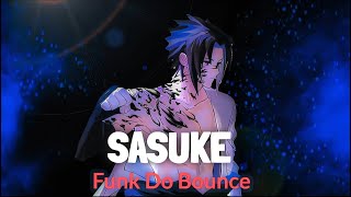 Sasuke Funk Do Bounce Edit.