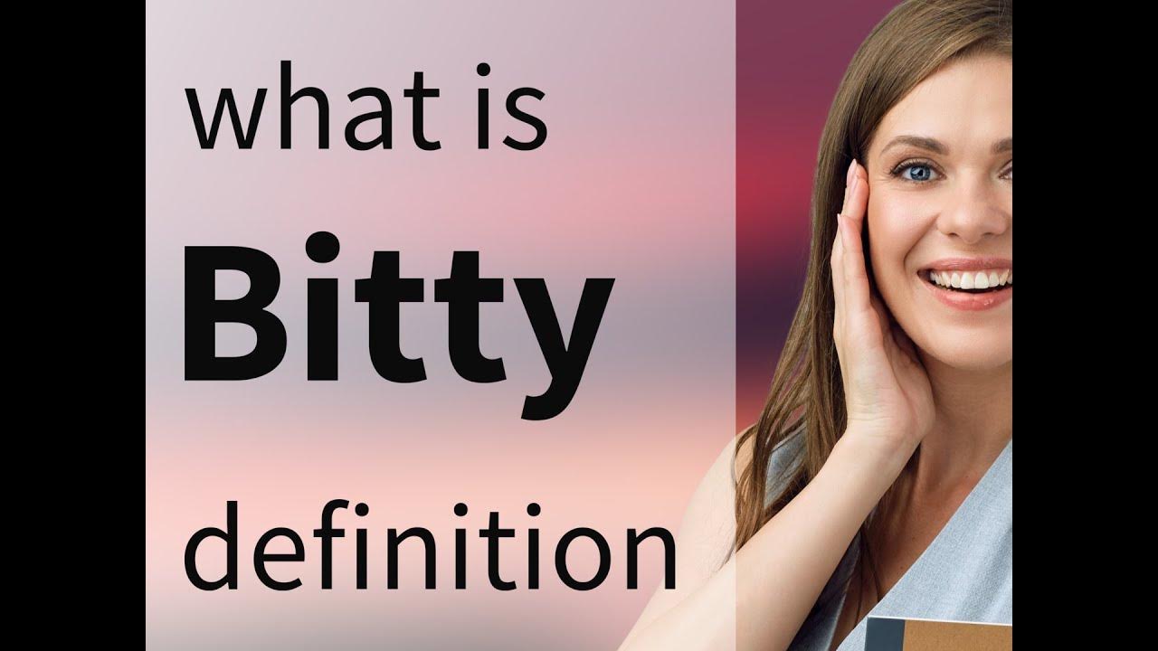 Bitty — BITTY meaning YouTube