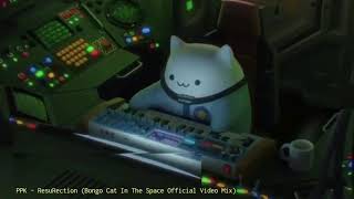 PPK - ResuRection (Bongo Cat In The Space Official Video Mix)