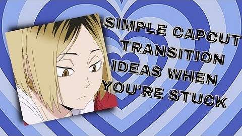 Simple Capcut Transition Ideas When You