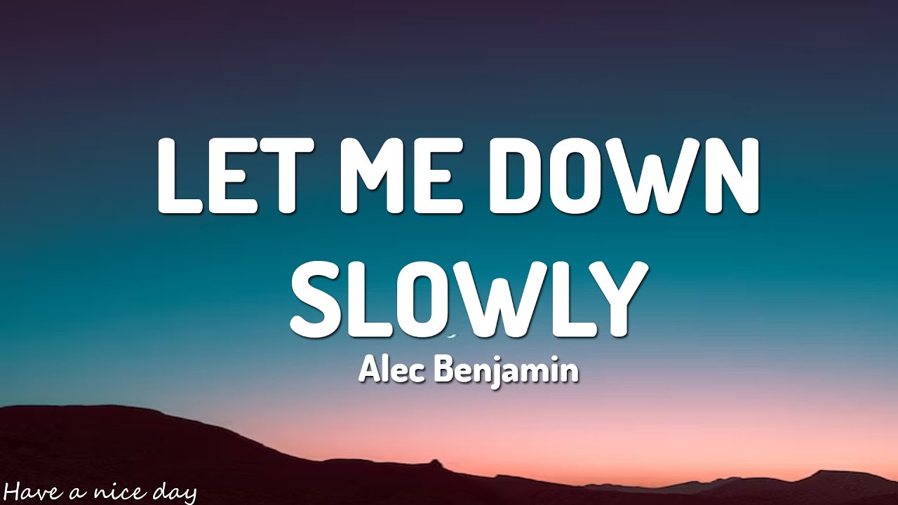 Alec Benjamin Let Me Down Slowly (Lyrics) YouTube Alec Benjamin Let Me Down Slowly (Lyrics) YouTube
