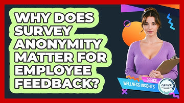 Why Does Survey Anonymity Matter For Employee Feedback? - Office Wellness Insights