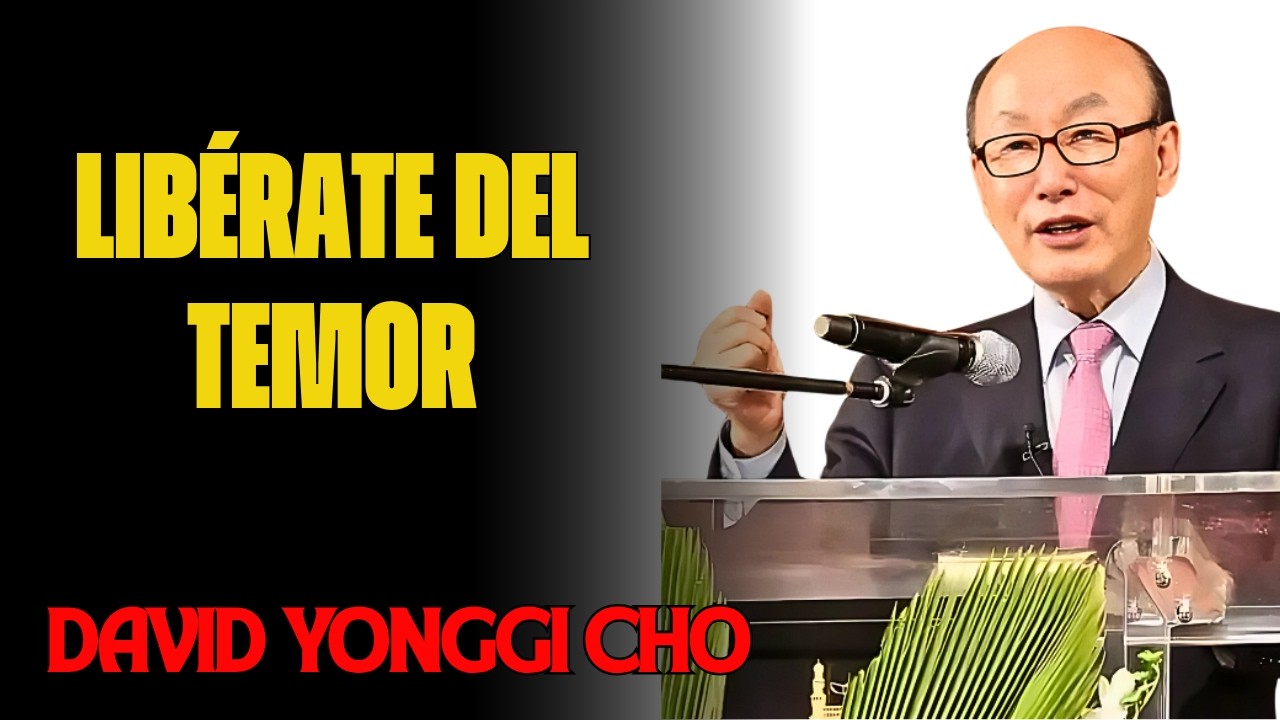 DAVID YONGGI CHO REVELA: LAS 4 PALABRAS QUE LIBERAN DEL MIEDO