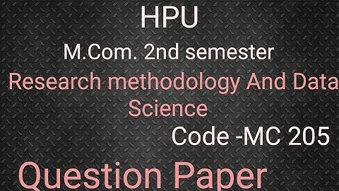 HPU || M.Com. 2nd semester|| Research methodology And Data Science || Code -MC 205|| Question Paper
