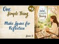 Make Space for Reflection Day 11 - One Simple Thing Series 5