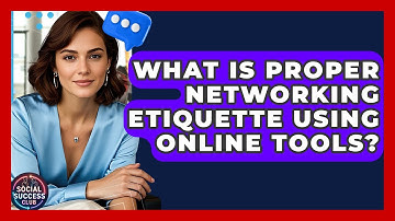 What Is Proper Networking Etiquette Using Online Tools? - Social Success Club