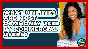 What Utilities Are Most Commonly Used by Commercial Users? - Your Utilities Hub