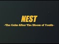 NEST &quot;The Calm After The Bloom Of Youth&quot; (Official Music Video)