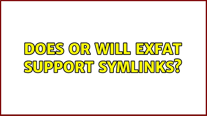 Does or will exFAT support symlinks? (2 Solutions!!)