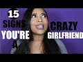 15 SIGNS YOU'RE A CRAZY GIRLFRIEND!