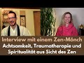 Interview mit einem Zen-Mönch über Achtsamkeit, Traumatherapie und Spiritualität