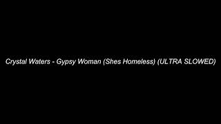 -Crystal Waters - Gypsy Woman (Shes Homeless) (ULTRA SLOWED)