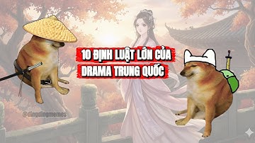 Ding Ding memes: 10 định luật lớn của Drama Trung Quốc