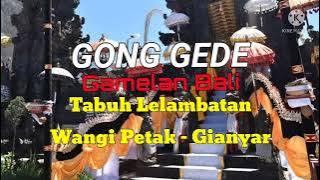 Gong Gede - Lelambatan kembang Wangi Petak Gianyar